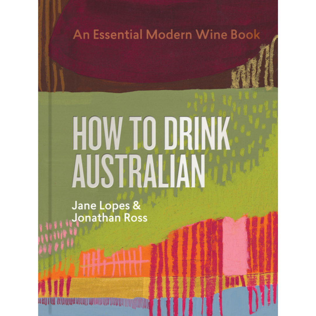 How to Drink Australian - An Essential Modern Wine Book